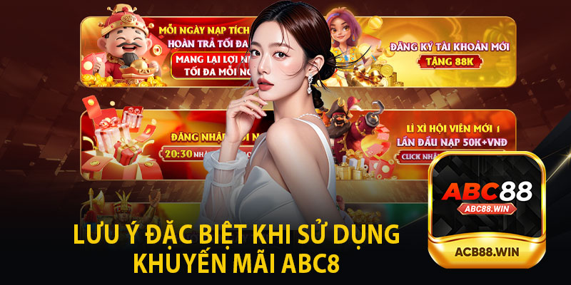 Lưu Ý Đặc Biệt Khi Sử Dụng Khuyến Mãi ABC8