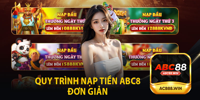 Quy Trình Nạp Tiền ABC8 Đơn Giản